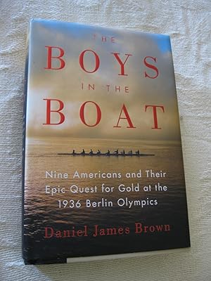 The Boys In The Boat: Nine Americans And Their Epic Quest For Gold At The 1936 Berlin Olympics