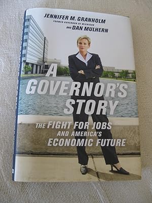 A Governor's Story: The Fight For Jobs And America's Economic Future