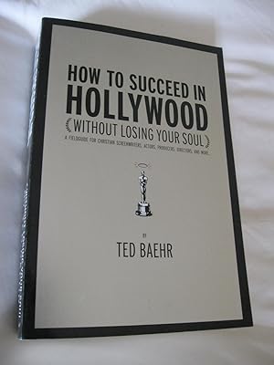 How To Succeed In Hollywood Without Losing Your Soul