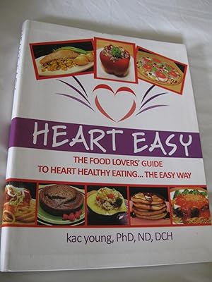 Heart Easy: The Food Lovers' Guide To Heart Healthy Eating