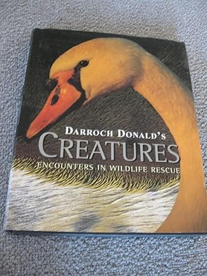 Darroch Donald's CREATURES: Encounters In Wildlife Rescue