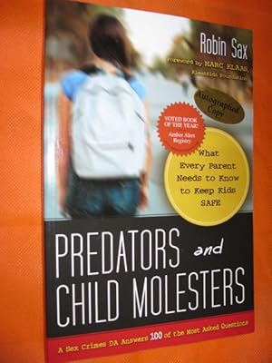 Predators And Child Molesters: What Every Parent Needs To Know To Keep Kids Safe