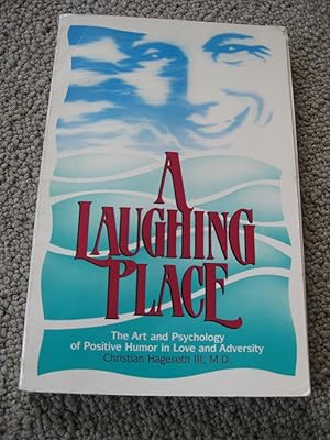 A Laughing Place: The Art And Psychology Of Positive Humor In Love And Adversity