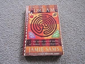 Dancing The Dream: The Seven Sacred Paths Of Human Transformation