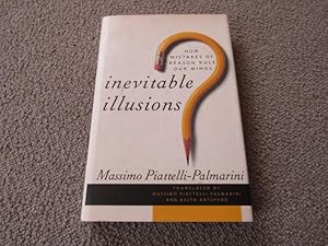 Inevitable Illusions: How Mistakes Of Reason Rule Our Minds