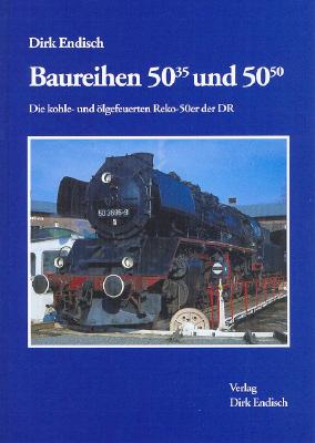 Baureihen 50.35 und 50.50: Die kohle- und ölgefeuerten Reko-50er der DR