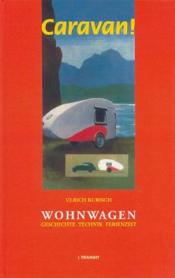 Wohnwagen. Geschichte, Technik, Ferienzeit.