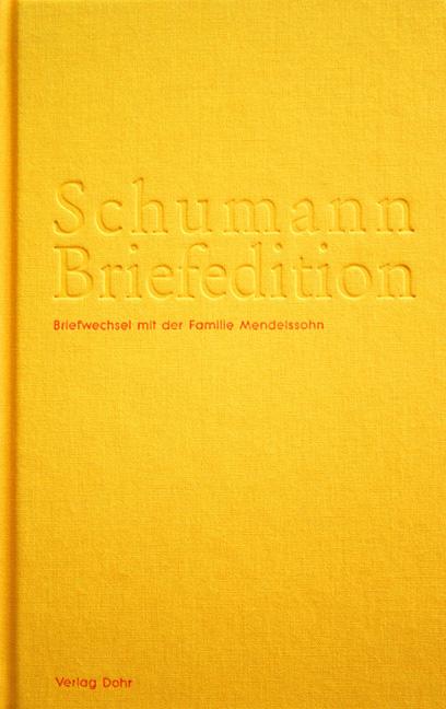 Schumann Briefedition: Familie Mendelssohn - Schumann, Robert / Schumann, Clara; Krahe, Kristin R. M.; Reyersbach, Katrin; Synofzik, Thomas