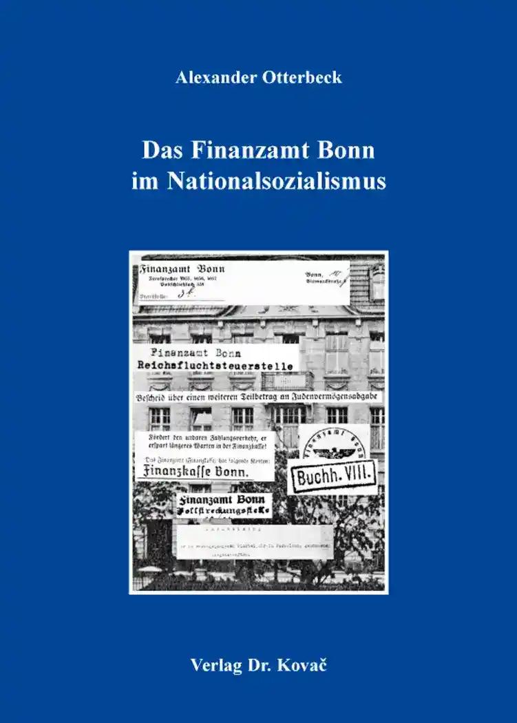 Das Finanzamt Bonn im Nationalsozialismus, - Alexander Otterbeck