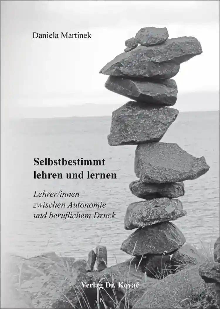 Selbstbestimmt lehren und lernen: Lehrer/innen zwischen Autonomie und beruflichem Druck (Schriften zur pädagogischen Psychologie)