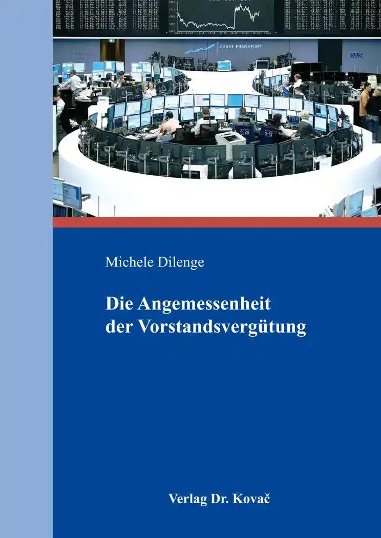 Die Angemessenheit der Vorstandsvergütung, - Michele Dilenge