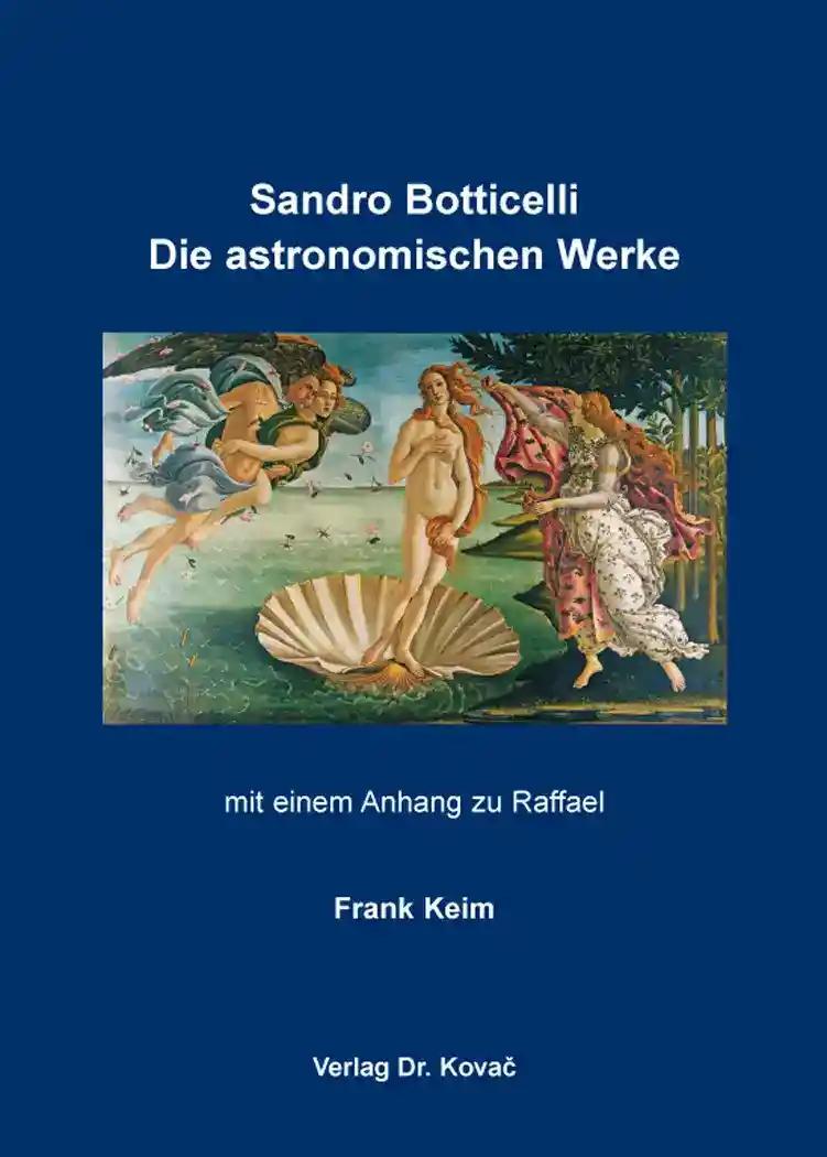 Sandro Botticelli: Die astronomischen Werke: mit einem Anhang zu Raffael (Schriften zur Kunstgeschichte)