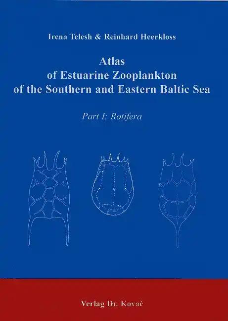 Atlas of Estuarine Zooplankton of the Southern and Eastern Baltic Sea. Part I: Rotifera. (Schriftenreihe Naturwissenschaftliche Forschungsergebnisse)
