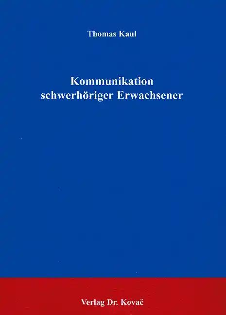 Kommunikation schwerhöriger Erwachsener, - Thomas Kaul