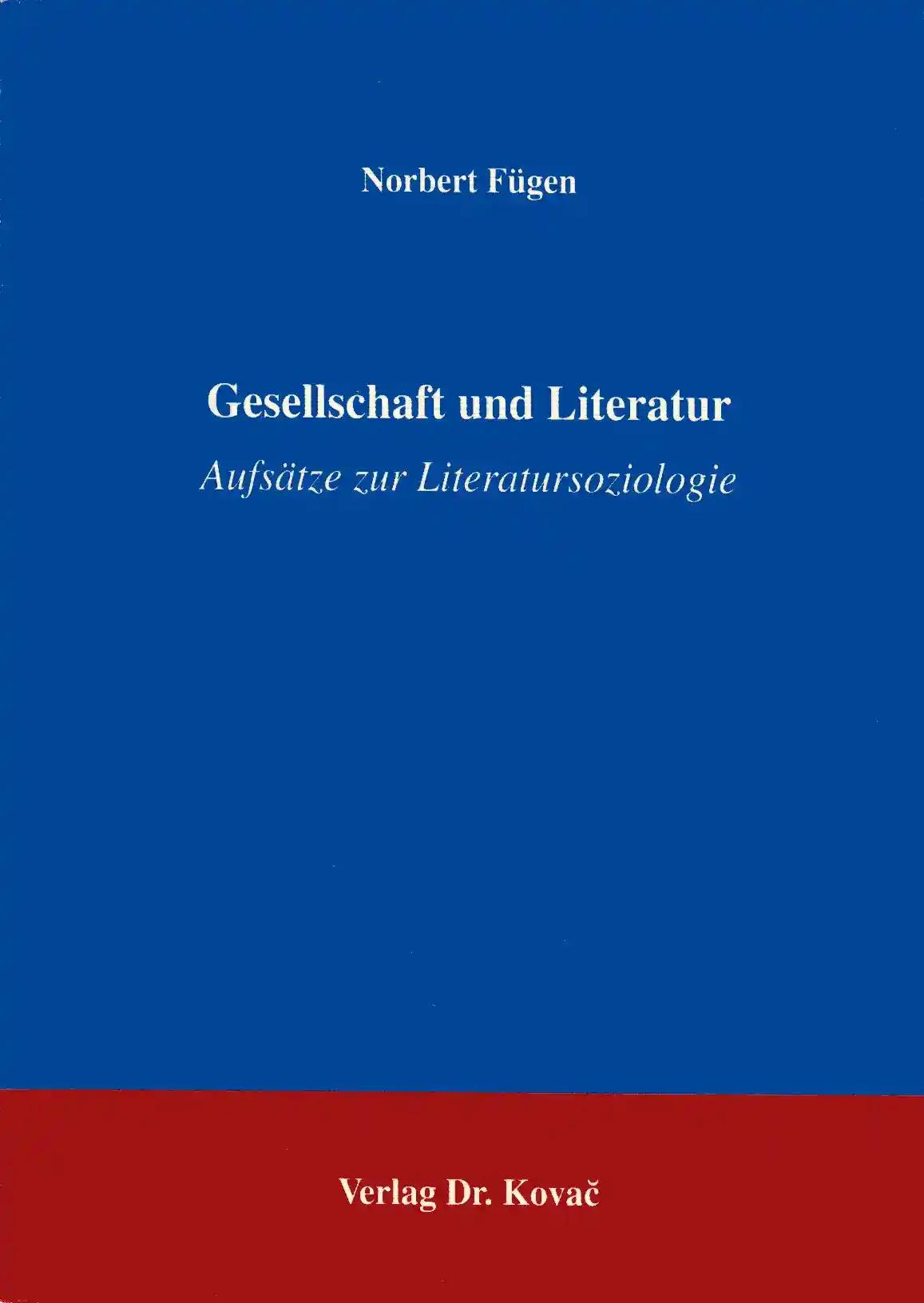 Gesellschaft und Literatur . Aufsätze zur Literatursoziologie