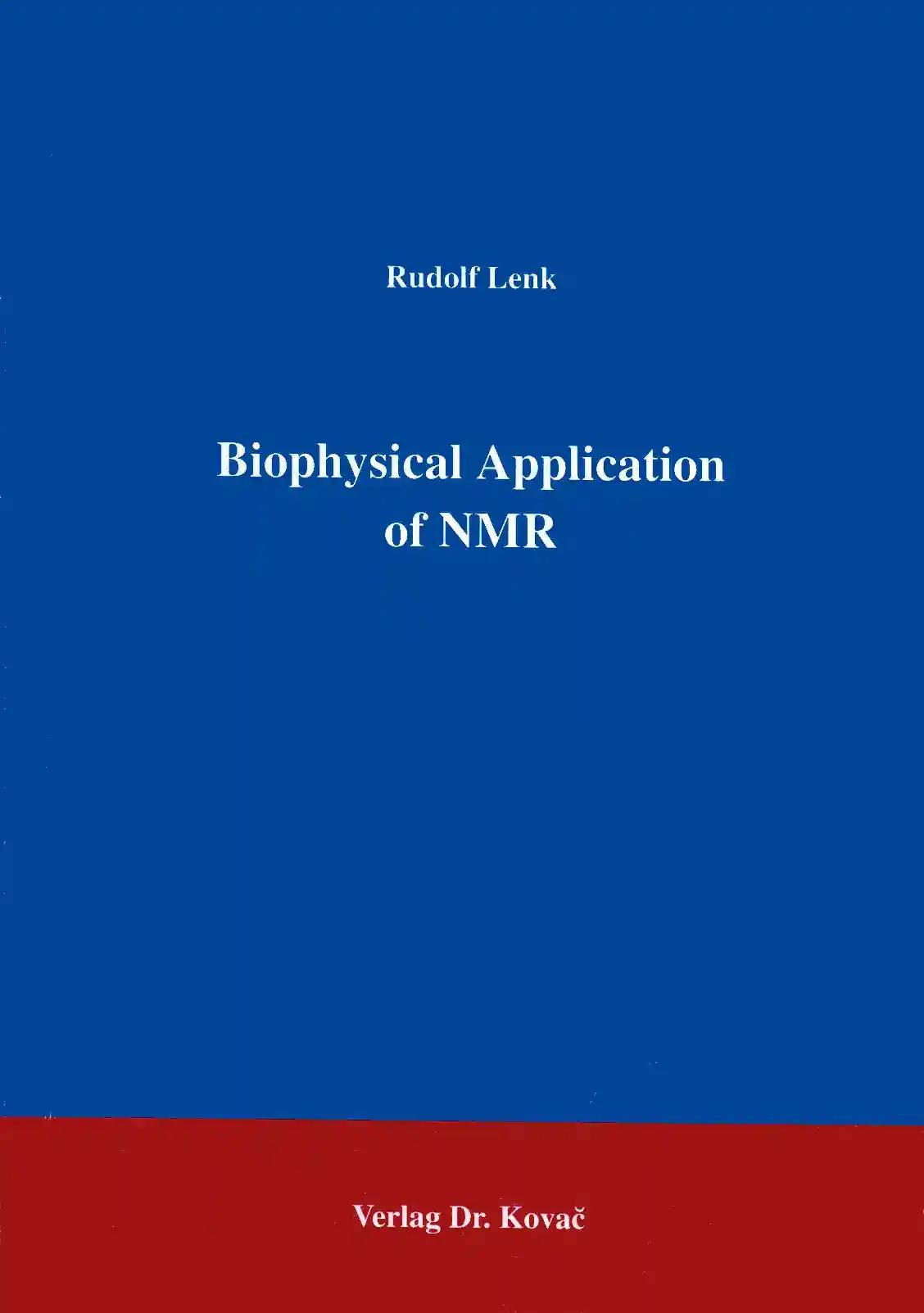 Biophysical Applications of NMR, - Rudolf Lenk