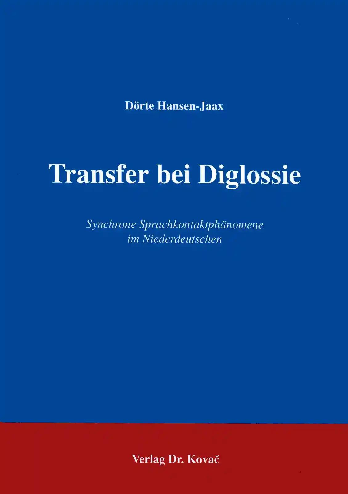 Transfer bei Diglossie . Synchrone Sprachkontaktphänomene im Niederdeutschen