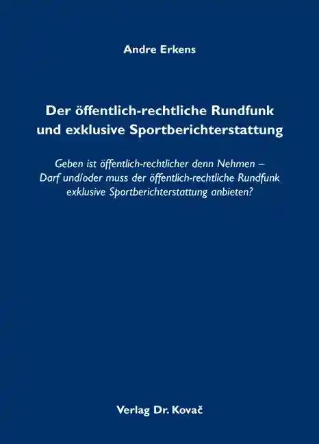 Der öffentlich-rechtliche Rundfunk und exklusive Sportberichterstattung: Geben ist öffentlich-rechtlicher denn Nehmen - Darf und/oder muss der ... anbieten? (Schriften zum Medienrecht)