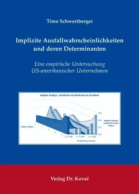 Implizite Ausfallwahrscheinlichkeiten und deren Determinanten, Eine empirische Untersuchung US-amerikanischer Unternehmen - Timo Schwertberger