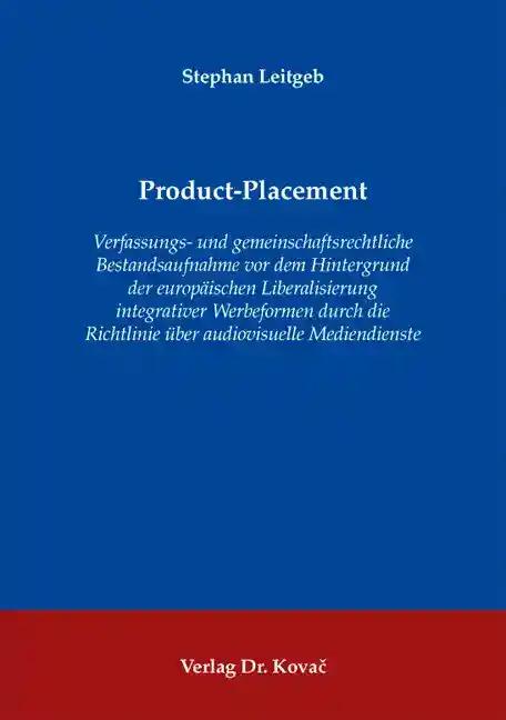 Product-Placement: Verfassungs- und gemeinschaftsrechtliche Bestandsaufnahme vor dem Hintergrund der europäischen Liberalisierung integrativer ... Mediendienste (Schriften zum Medienrecht)