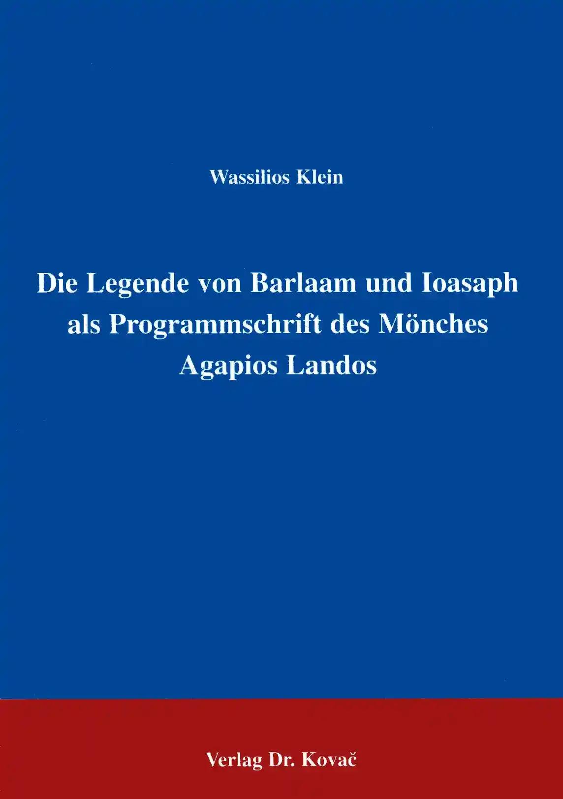 Die Legende von Barlaam und Ioasaph als Programmschrift des Mönches Agapios Landos . (THEOS - Studienreihe Theologische Forschungsergebnisse)