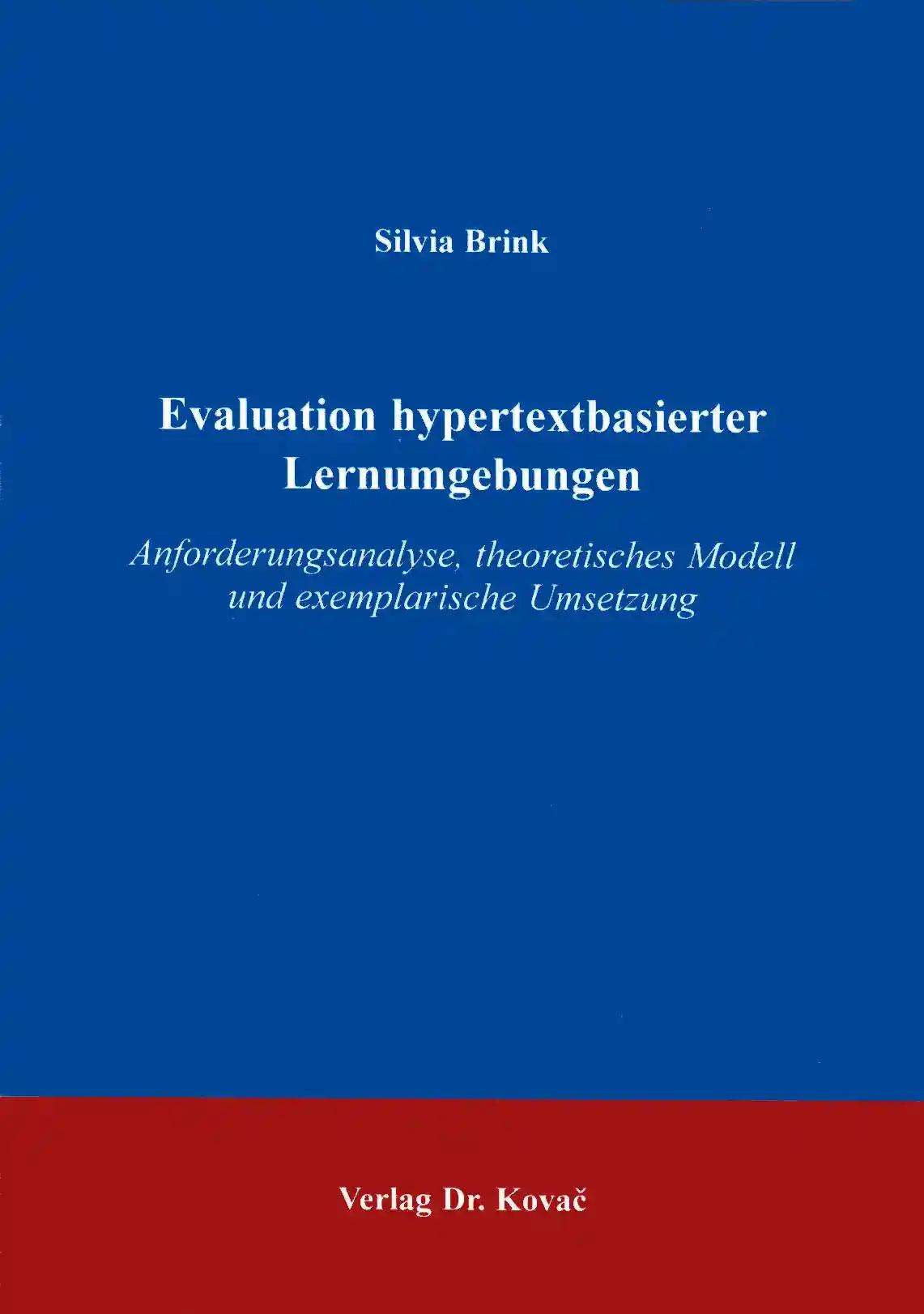 Evaluation hypertextbasierter Lernumgebungen, Anforderungsanalyse, theoretisches Modell und exemplarische Umsetzung - Silvia Brink