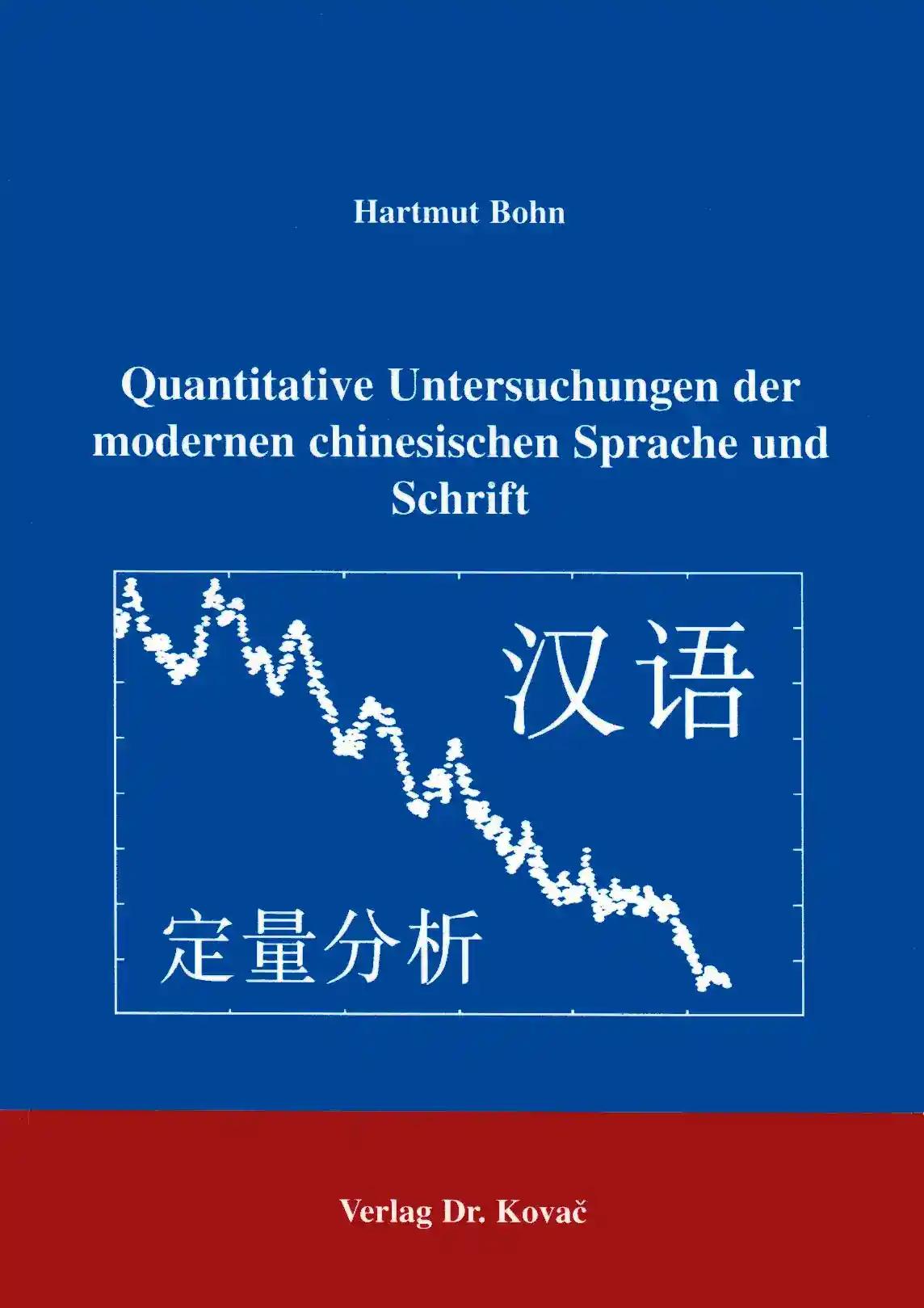 Quantitave Untersuchungen der modernen chinesischen Sprache und Schrift . (Philologia)