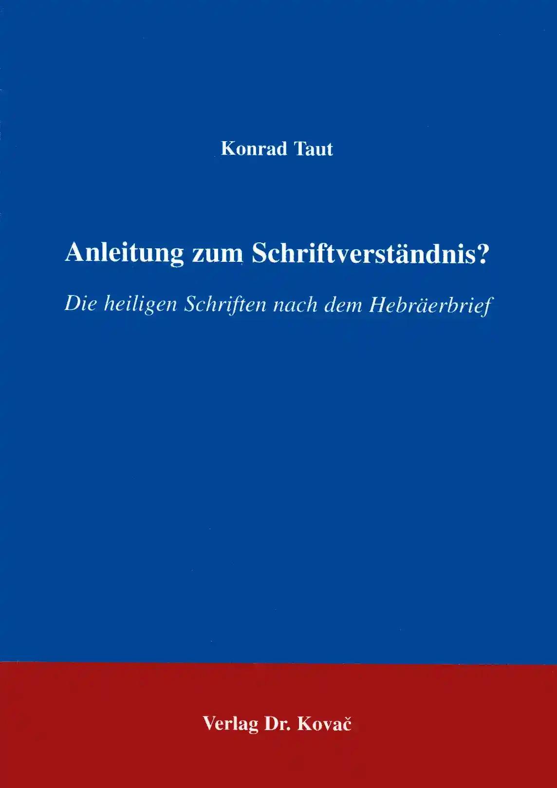 Anleitung zum Schriftverständnis?, Die heiligen Schriften nach dem Hebräerbrief - Konrad Taut