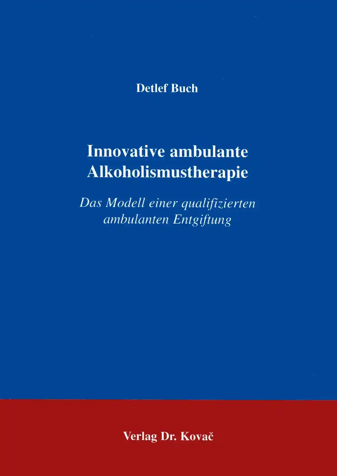 Innovative ambulante Alkoholismustherapie, Das Modell einer qualifizierten ambulanten Entgiftung - Detlef Buch