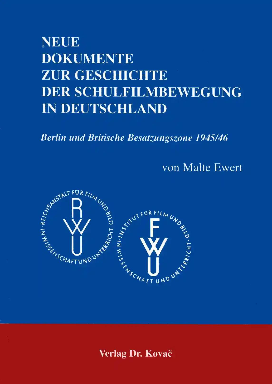 Neue Dokumente zur Geschichte der Schulfilmbewegung in Deutschland . Berlin und Britische Besatzungszone 1945/46