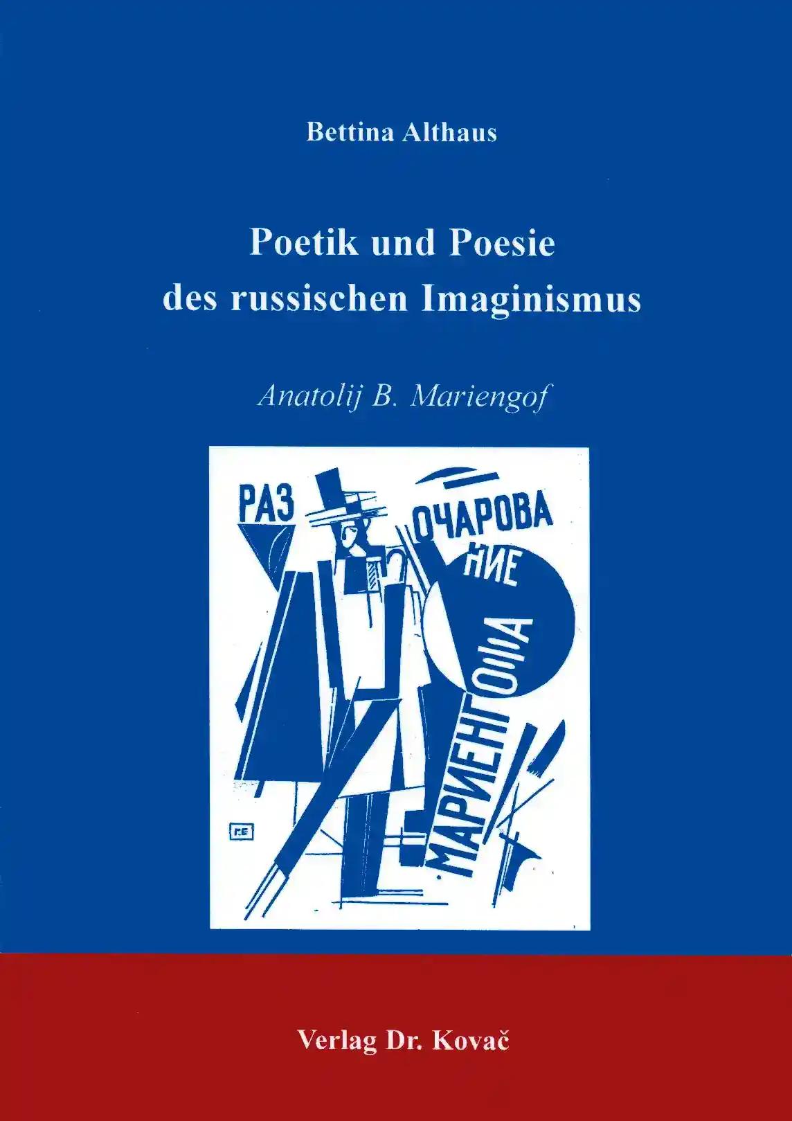 Poetik und Poesie des russischen Imaginismus. Anatolij B. Mariengof