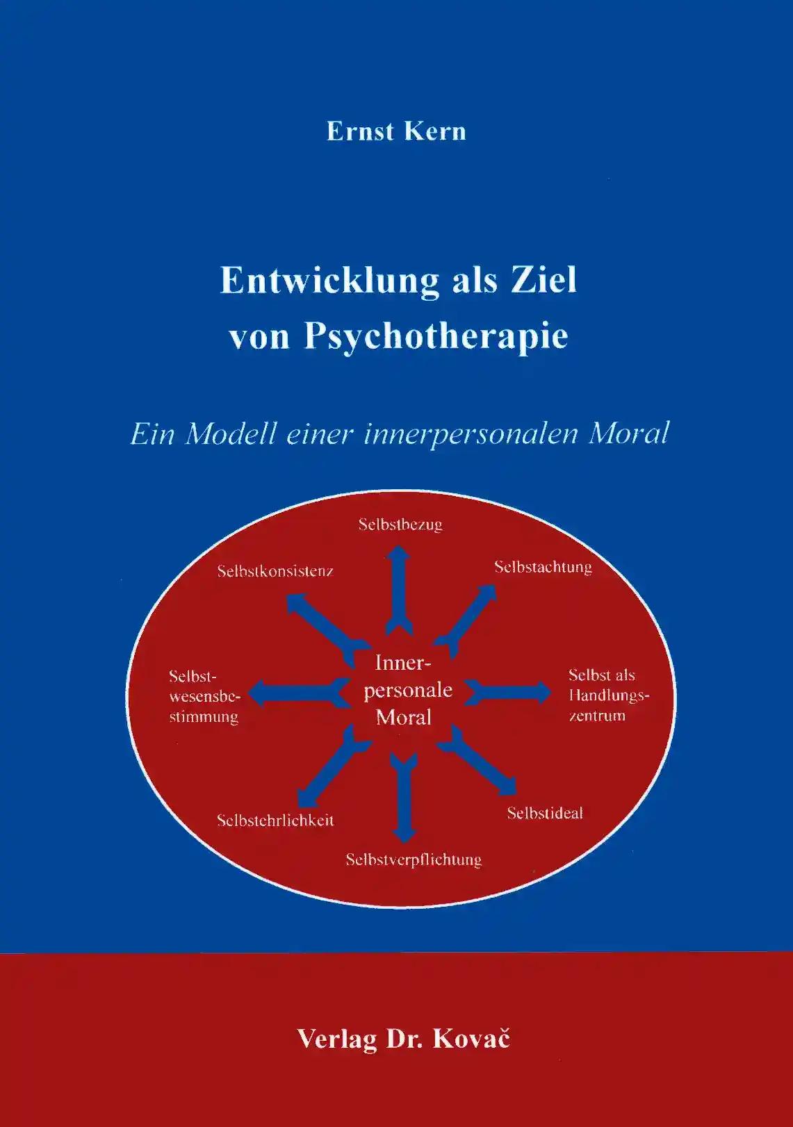 Entwicklung als Ziel von Psychotherapie . Ein salutogenetisches Modell über Veränderungenim innermoralischen Selbstbezug von Suchtkranken im Verlauf ... Psychologische Forschungsergebnisse)