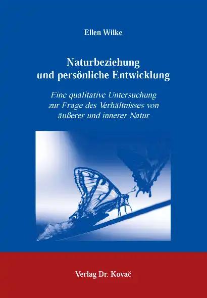 Naturbeziehung und persà nliche Entwicklung, Eine qualitative Untersuchung zur Frage des Verhältnisses von äußerer und innerer Natur - Ellen Wilke