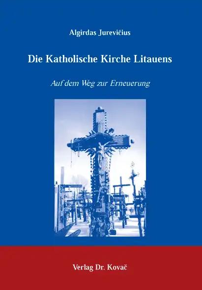 Die Katholische Kirche Litauens: Auf dem Weg zur Erneuerung (THEOS - Studienreihe Theologische Forschungsergebnisse)