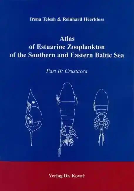 Atlas of Estuarine Zooplankton of the Southern and Eastern Baltic Sea, Part II: Crustacea - Irena Telesh & Reinhard Heerkloss