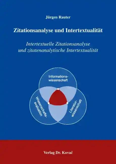 Zitationsanalyse und Intertextualität, Intertextuelle Zitationsanalyse und zitatenanalytische Intertextualität - Jürgen Rauter
