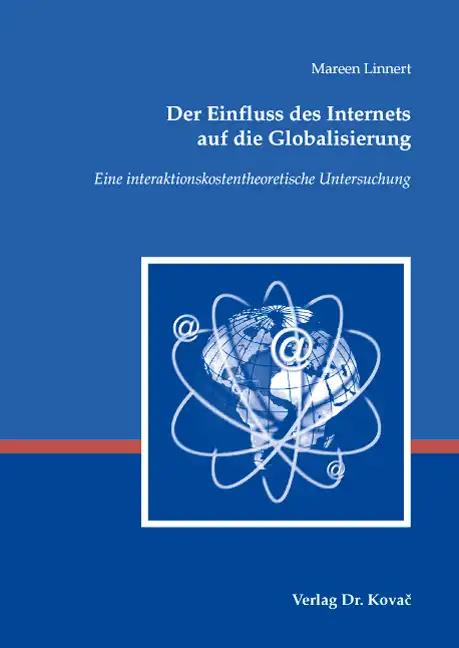 Der Einfluss des Internets auf die Globalisierung, Eine interaktionskostentheoretische Untersuchung - Mareen Linnert