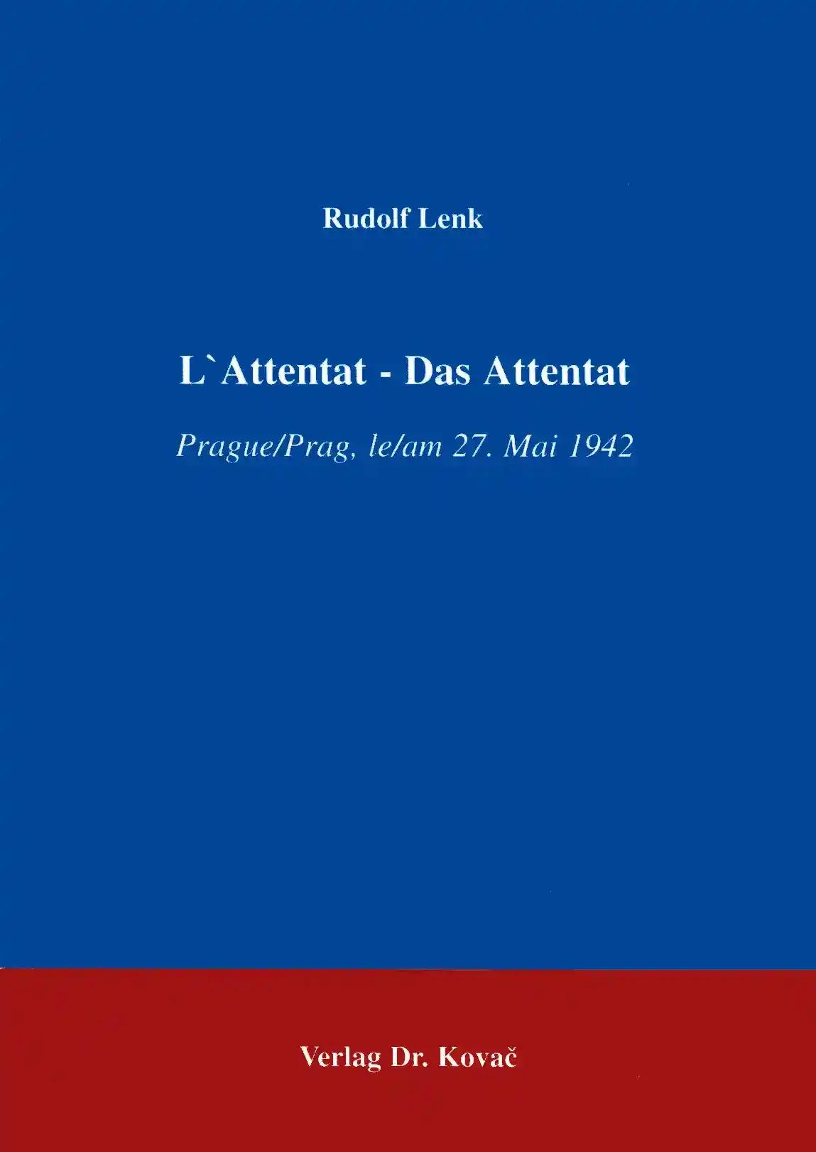 L'Attentat - Das Attentat . Prague/Prag, le/am 27. Mai 1942 (Studien zur Zeitgeschichte)