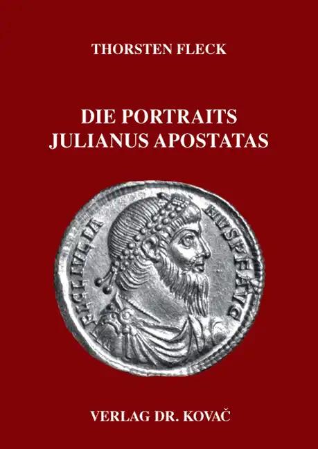 Die Portraits Julianus Apostatas (Antiquitates / Schriftenreihe Archäologische Forschungsergebnisse)