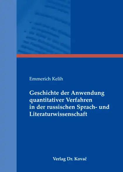 Geschichte der Anwendung quantitativer Verfahren in der russischen Sprach- und Literaturwissenschaft, - Emmerich Kelih