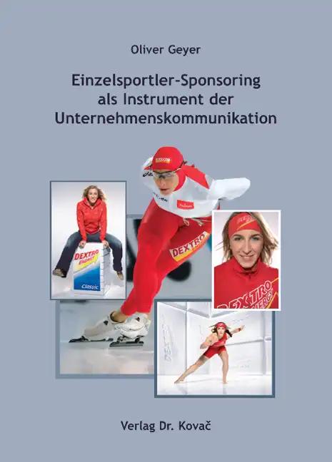 Einzelsportler-Sponsoring als Instrument der Unternehmenskommunikation, - Oliver Geyer