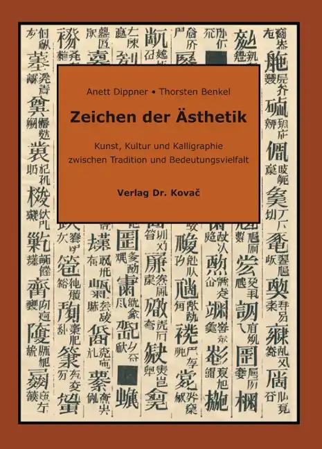 Zeichen der Ästhetik: Kunst, Kultur und Kalligraphie zwischen Tradition und Bedeutungsvielfalt (Schriften zur Kulturwissenschaft)
