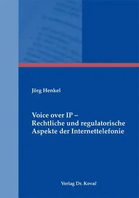 Voice over IP - Rechtliche und regulatorische Aspekte der Internettelefonie (Recht der Neuen Medien)