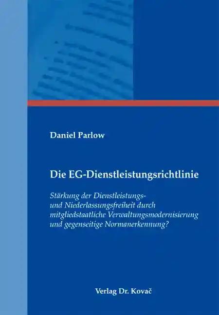 Die EG-Dienstleistungsrichtlinie: Stärkung der Dienstleistungs- und Niederlassungsfreiheit durch mitgliedstaatliche Verwaltungsmodernisierung und ... (Studien zum Völker- und Europarecht)