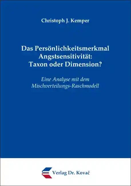 Das Persönlichkeitsmerkmal Angstsensitivität: Taxon oder Dimension?, Eine Analyse mit dem Mischverteilungs-Raschmodell - Christoph J. Kemper