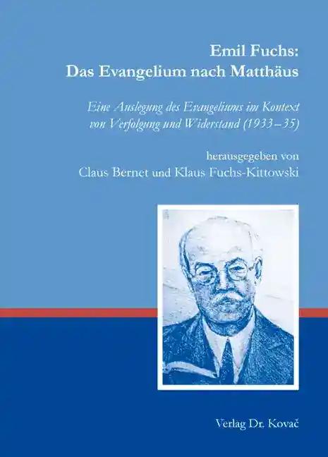 Emil Fuchs: Das Evangelium nach Matthäus: Eine Auslegung des Evangeliums im Kontext von Verfolgung und Widerstand (1933-35) (THEOS - Studienreihe Theologische Forschungsergebnisse)