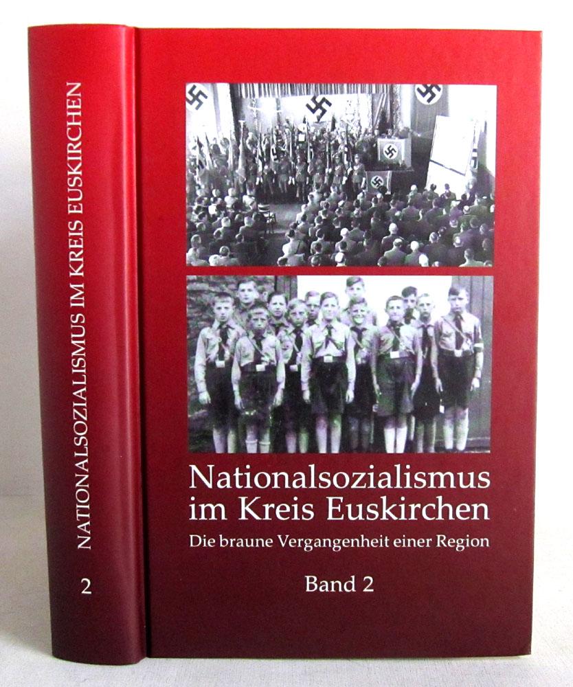 Nationalsozialismus im Kreis Euskirchen - Die braune Vergangenheit einer Region - Band 2 - Geschichtsverein des Kreises Euskirchen e.V.