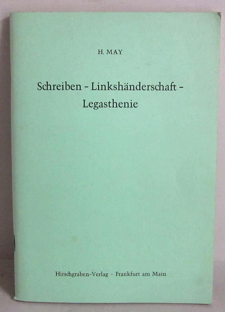 Schreiben - Linkshänderschaft - Legasthenie - Ein Schreiblehrgang mit 25 Lehrproben und Anmerkungen für Lehrer und Eltern - May, H.