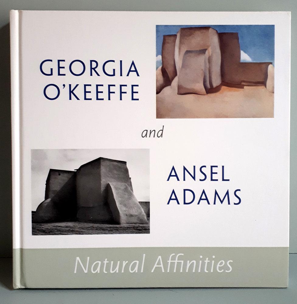 Georgia O'Keeffe and Ansel Adams - Natural Affinities -Über 100 s/w und farbige Tafeln / Plates - O'Keeffe, Georgia / Adams, Ansel / Woodward, Richard B. / Lynes, Barbara Buhler etc.