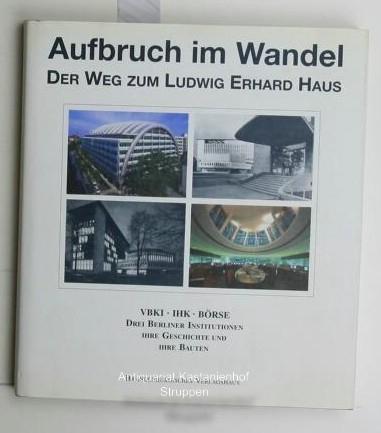 Aufbruch im Wandel. Der Weg zum Ludwig Ehrhard Haus